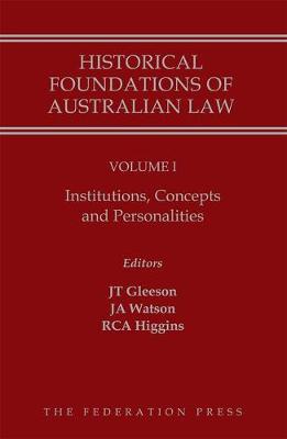Historical Foundations of Australian Law - Volume I