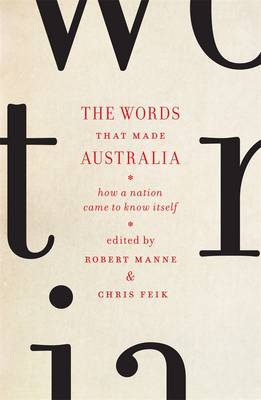The Words That Made Australia: How A Nation Came To Know Itself,The