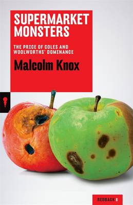 Supermarket Monsters: The Price of Coles and Woolworths' Dominance: Redback