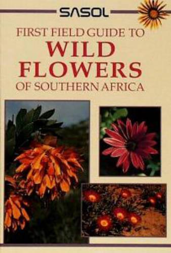 Sasol First Field Guide to Wild Flowers of Southern Africa