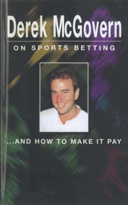 Derek Mcgovern On Sports Betting And How To Make It Pay