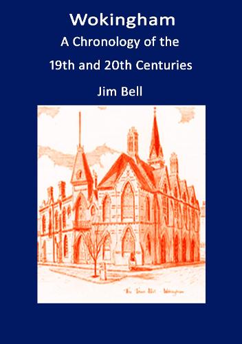 Wokingham A Chronology of the 19th and 20th Centuries