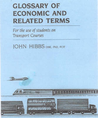 Glossary of Economic and Related Terms for the Use of Students on Transport Courses