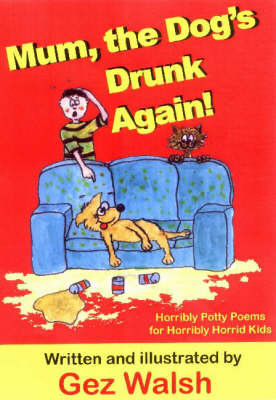 Mum, The Dog's Drunk Again