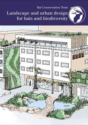 Landscape and Urban Design for Bats and Biodiversity
