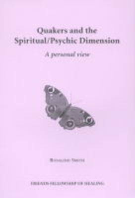 Quakers and the Spiritual/Psychic Dimension
