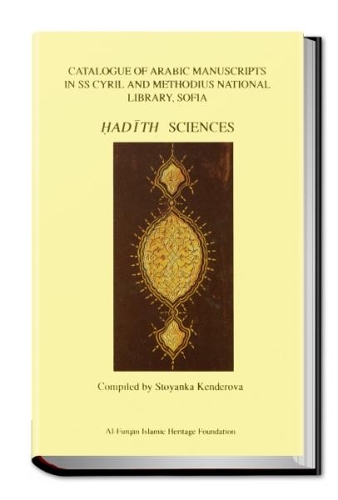 Catalogue of Arabic Manuscripts in SS Cyril and Methodious National Library, Sofia: Hadith Sciences