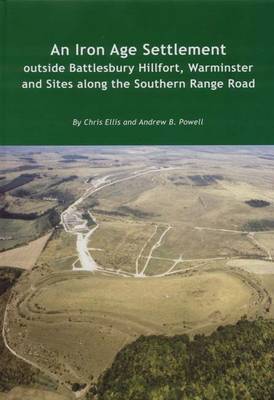 An Iron Age Settlement Outside Battlesbury Hillfort, Warminster and Sites Along the Southern Range Road