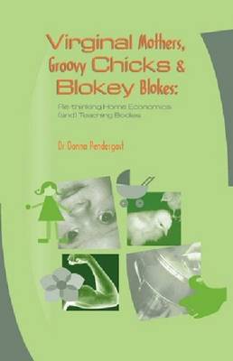 Virginal Mothers, Groovy Chicks & Blokey Blokes