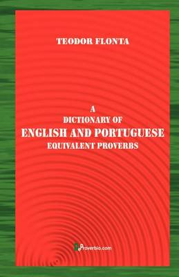 A Dictionary of English and Portuguese Equivalent Proverbs