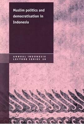 Muslim Politics and Democratisation in Indonesia