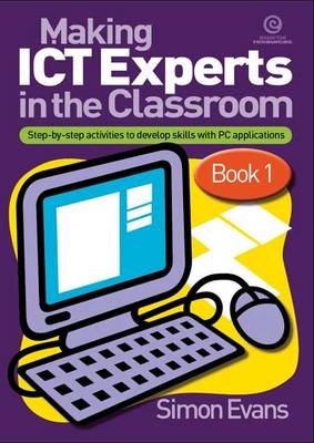 Making ICT Experts in the Classroom Bk 1
