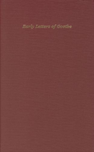 Early and Miscellaneous Letters of J.W.Goethe Including Letters to His Mother