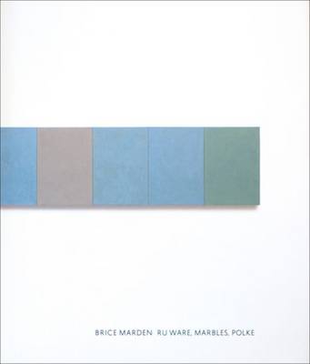 Brice Marden - Ru Ware, Marbles, Polke