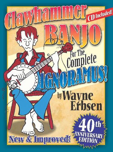 Clawhammer Banjo For The Complete Ignoramus