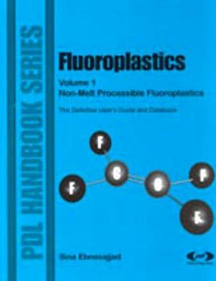 Fluoroplastics: Fluoroplastics, Volume 1 Non-melt Processible Fluoroplastics v. 1