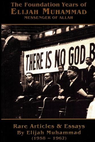 The Foundation Years of Elijah Muhammad 1958 - 1962 (Vols. 1 & 2)