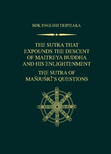 The Sutra That Expounds the Descent of Maitreya Buddha and His Enlightenment; the Sutra of Manjusri's Questions