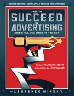 How to Succeed in Advertising When All You Have Is Talent