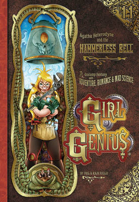 Girl Genius: Agatha Heterodyne and the Hammerless Bell Volume 11