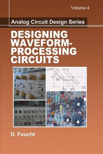 Analog Circuit Design: Designing Waveform-Processing Circuits Volume 4