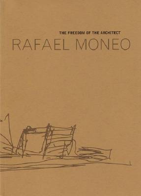 Moneo Rafael - The Freedom of the Architect. The Raoul Wallenberg Lecture