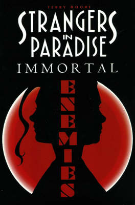 Strangers in Paradise: Immortal Enemies Bk. 5