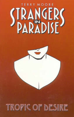Strangers in Paradise: Tropic of Desire Bk. 10