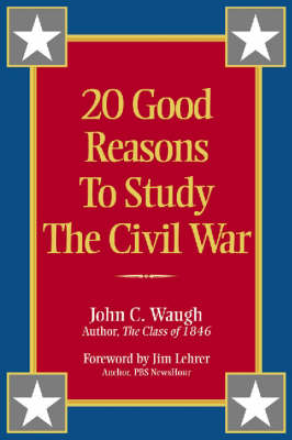 20 Good Reasons to Study the Civil War