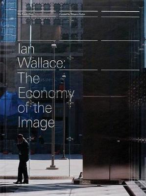 Ian Wallace: The Economy of the Image