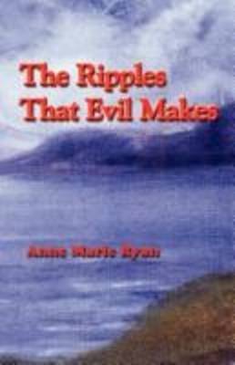 The Ripples That Evil Makes