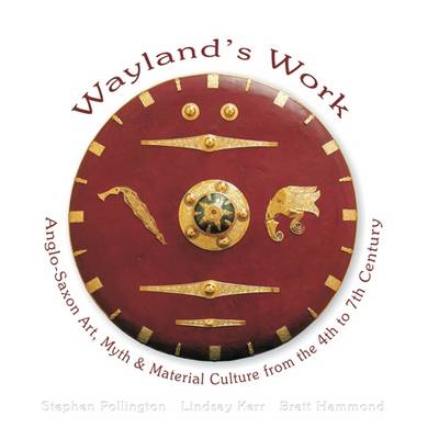 Anglo-Saxon Art, Myth and Material Culture 4th-7th Century