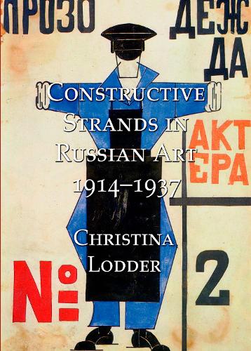 Constructive Strands in Russian Art 1914-1937