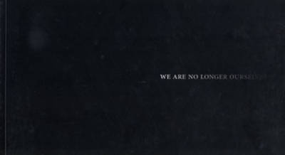 We are No Longer Ourselves