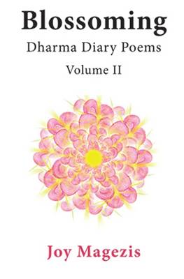 Blossoming:  Dharma Diary Poems  Volume II