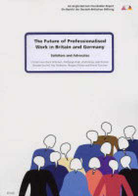 The Future of Professionalised Work in Britain and Germany