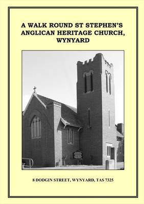 A Walk Round St Stephen's Anglican Heritage Church, Wynyard