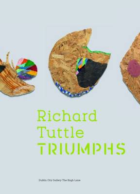 Richard Tuttle: Triumphs