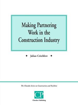 Making Partnering Work in the Construction Industry
