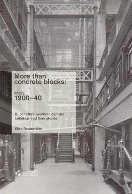More Than Concrete Blocks: Dublin City's Twentieth Century Buildings and Their Stories