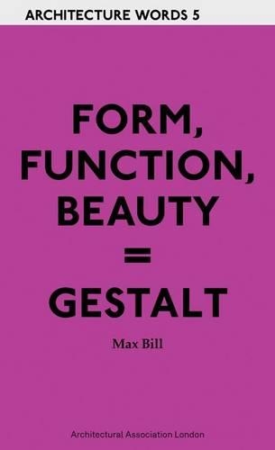 Architecture Words 5 - Form, Function, Beauty = Gestalt