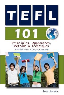 TEFL 101: Principles, Approaches, Methods & Techniques