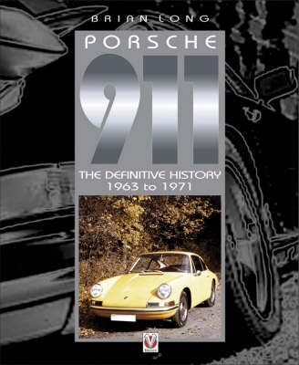 Porsche 911 - The Definitive History 1963 to 1971