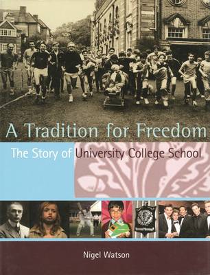 A Tradition for Freedom: The Story of University College School