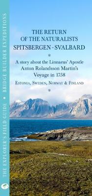 THE RETURN OF THE NATURALISTS – SPITSBERGEN | SVALBARD. A story about the Linnaeus' Apostle Anton Rolandsson Martin's Voyage in 1758