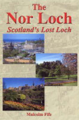 The Nor Loch - Scotland's Lost Loch