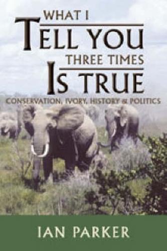 What I Tell You Three Times is True