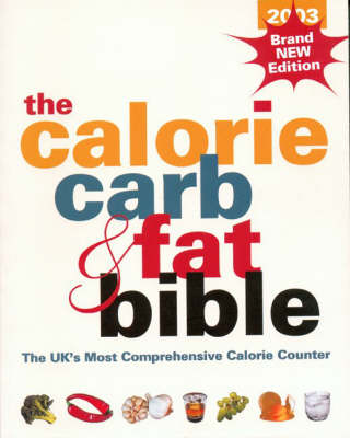 The Calorie, Carb and Fat Bible 2003