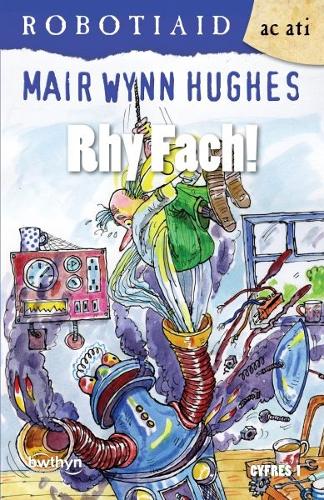 Cyfres Robotiaid ac Ati: 1. Rhy Fach