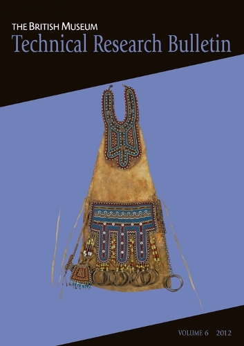 The British Museum Technical Research Bulletin, Volume 6